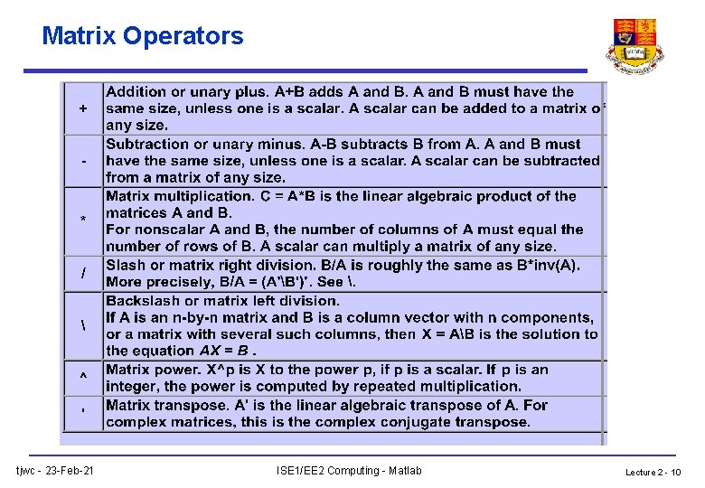 Matrix Operators tjwc - 23 -Feb-21 ISE 1/EE 2 Computing - Matlab Lecture 2