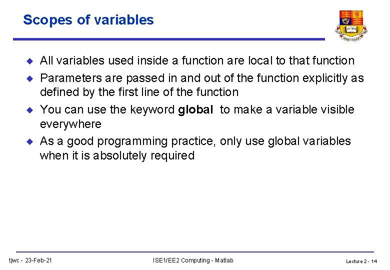 Scopes of variables u u All variables used inside a function are local to