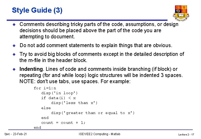 Style Guide (3) u Comments describing tricky parts of the code, assumptions, or design