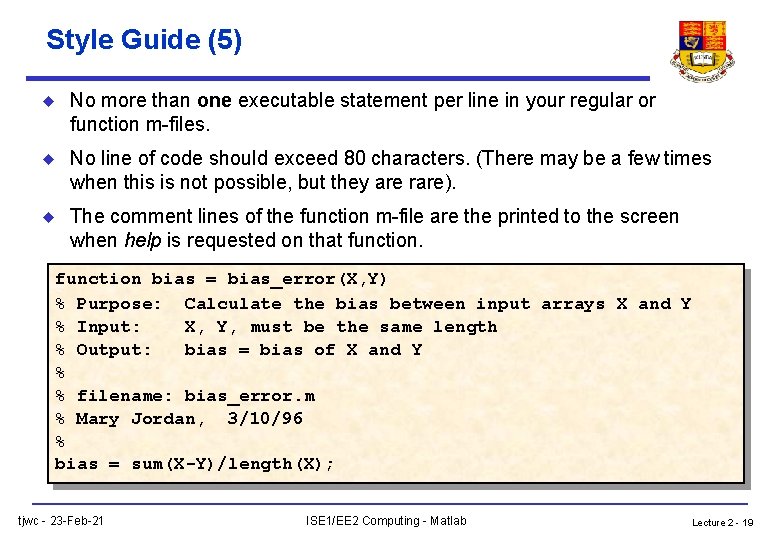 Style Guide (5) u No more than one executable statement per line in your