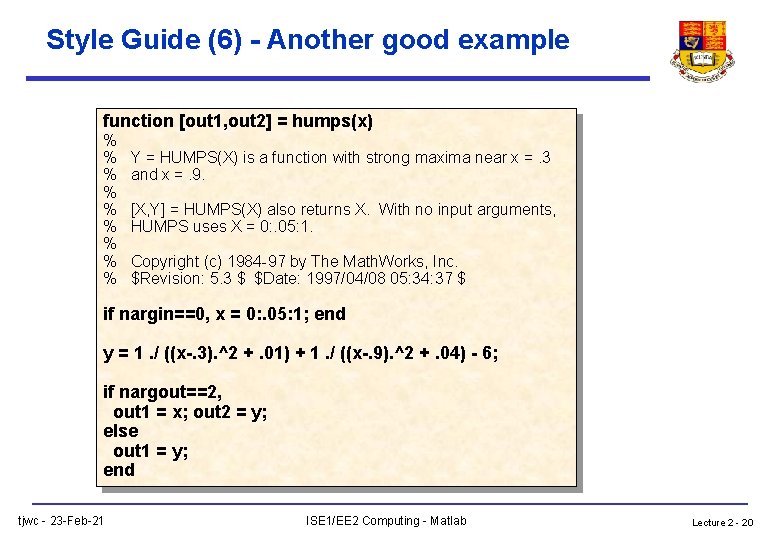 Style Guide (6) - Another good example function [out 1, out 2] = humps(x)