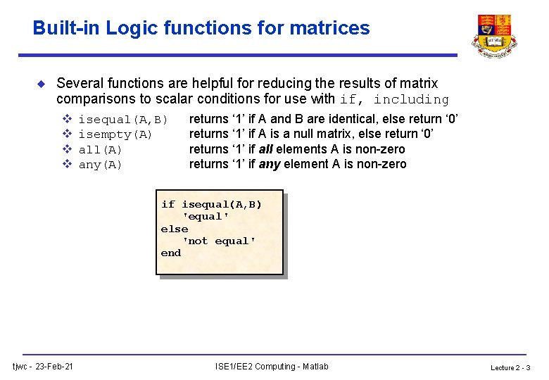 Built-in Logic functions for matrices u Several functions are helpful for reducing the results