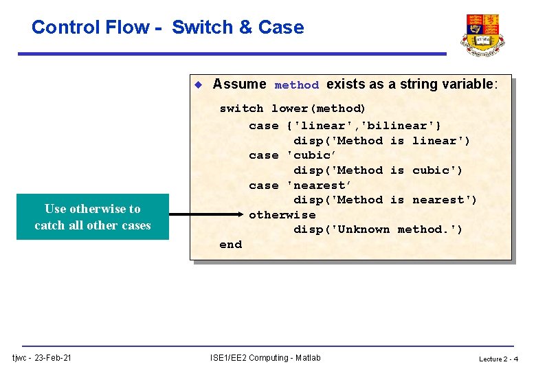 Control Flow - Switch & Case u Use otherwise to catch all other cases