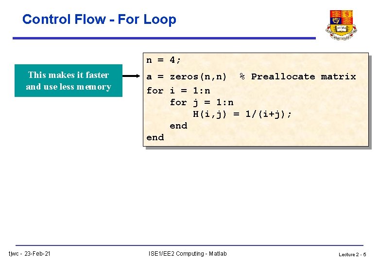 Control Flow - For Loop n = 4; This makes it faster and use