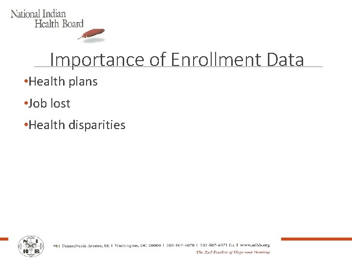 Importance of Enrollment Data • Health plans • Job lost • Health disparities 