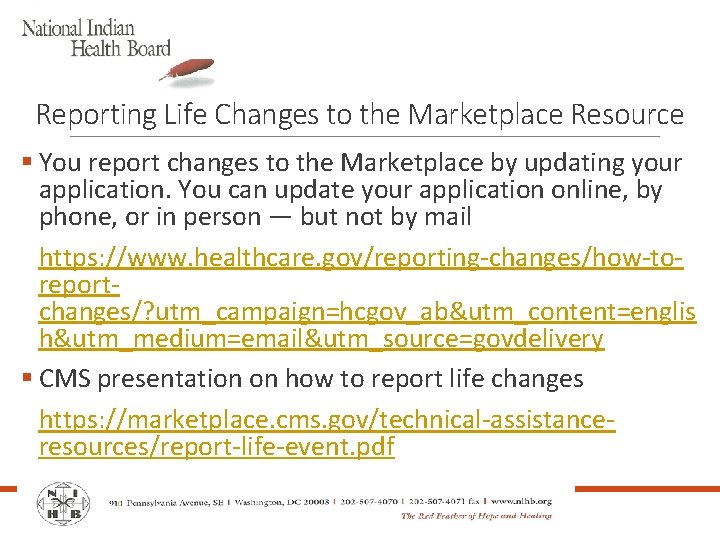 Reporting Life Changes to the Marketplace Resource § You report changes to the Marketplace