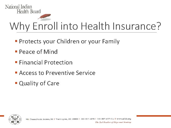 Why Enroll into Health Insurance? § Protects your Children or your Family § Peace