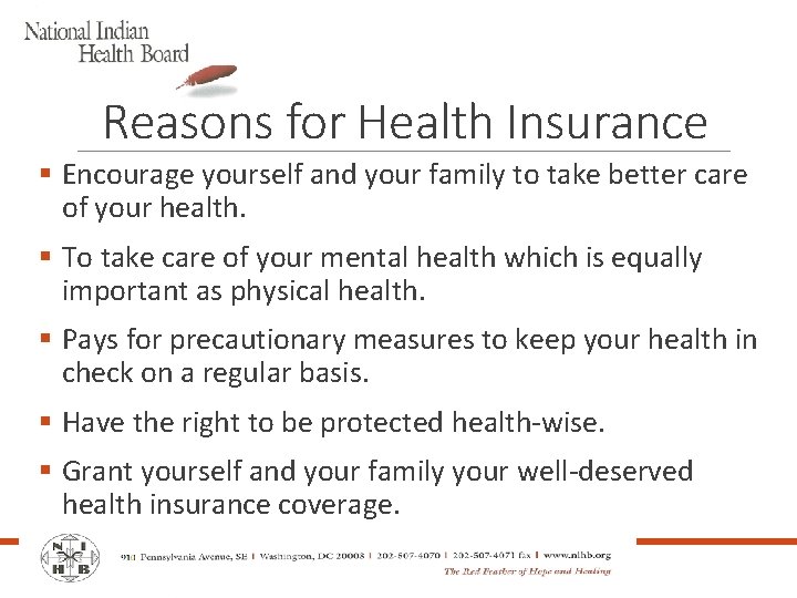 Reasons for Health Insurance § Encourage yourself and your family to take better care