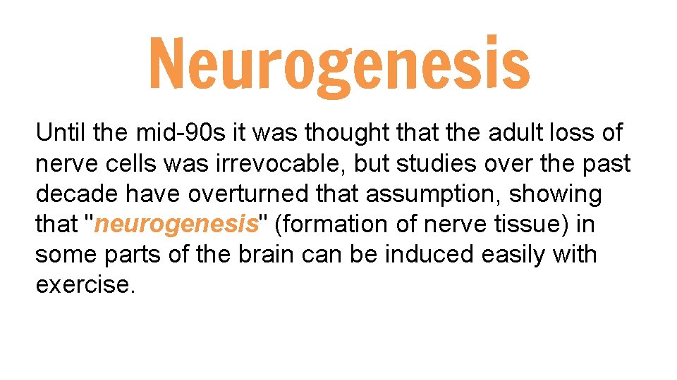 Neurogenesis Until the mid-90 s it was thought that the adult loss of nerve