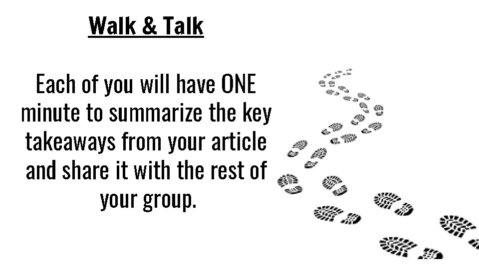 Walk & Talk Each of you will have ONE minute to summarize the key