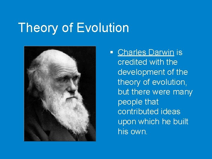 Theory of Evolution § Charles Darwin is credited with the development of theory of