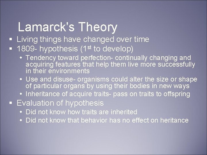 Lamarck's Theory § Living things have changed over time § 1809 - hypothesis (1