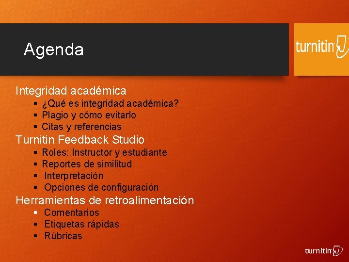 Agenda Integridad académica § ¿Qué es integridad académica? § Plagio y cómo evitarlo §