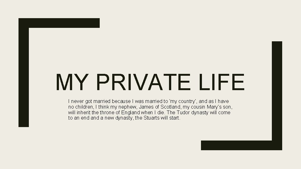 MY PRIVATE LIFE I never got married because I was married to ‘my country’,