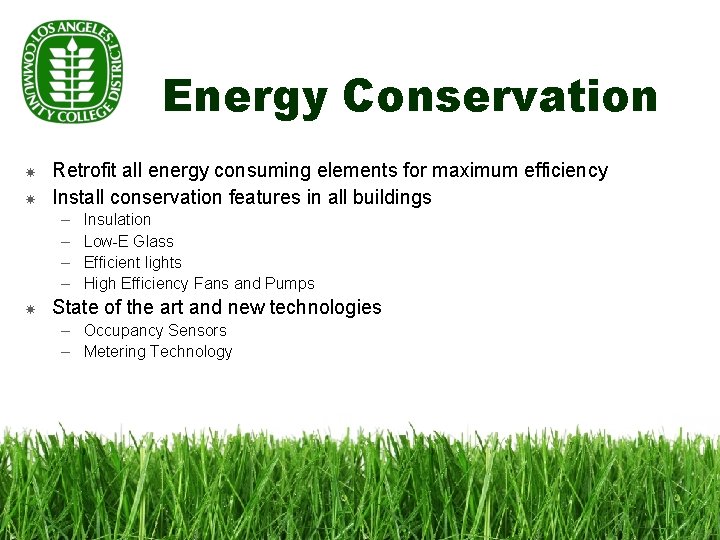 Energy Conservation Retrofit all energy consuming elements for maximum efficiency Install conservation features in