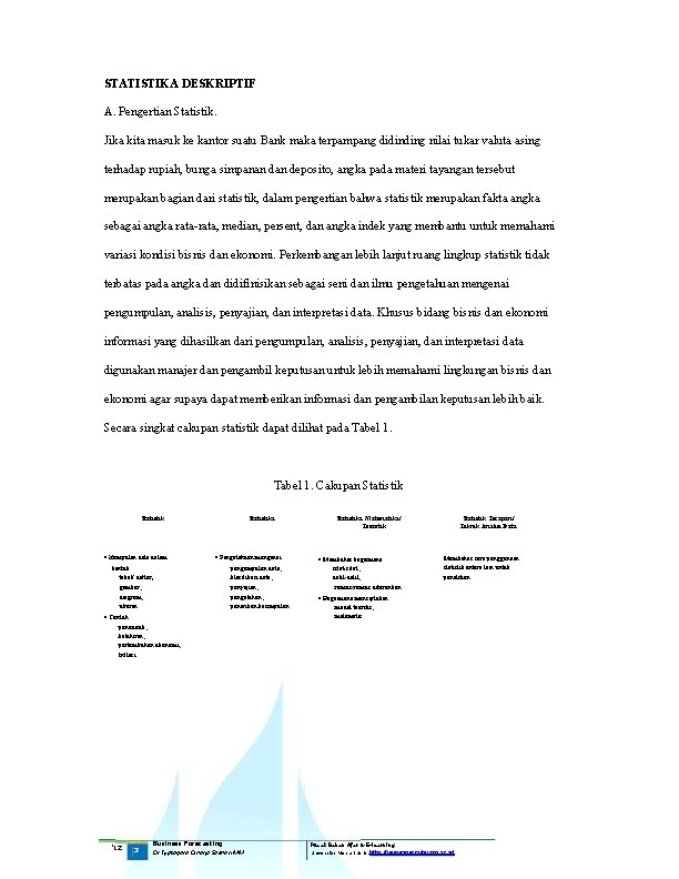 STATISTIKA DESKRIPTIF A. Pengertian Statistik. Jika kita masuk ke kantor suatu Bank maka terpampang