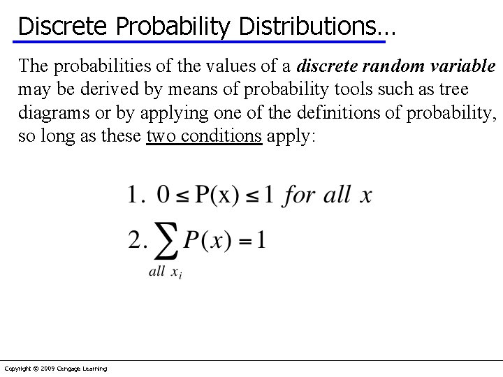 Discrete Probability Distributions… The probabilities of the values of a discrete random variable may