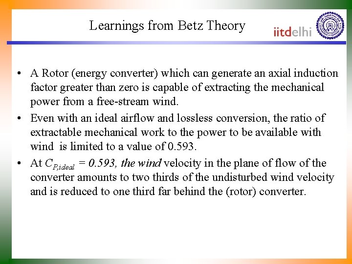 Learnings from Betz Theory • A Rotor (energy converter) which can generate an axial