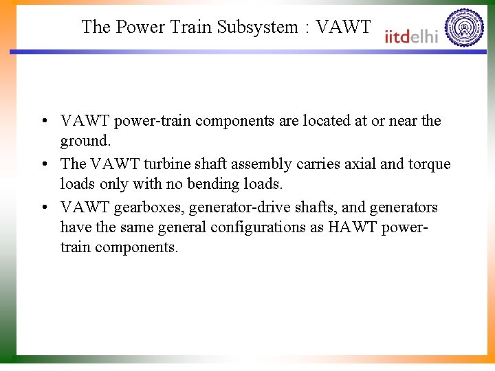 The Power Train Subsystem : VAWT • VAWT power-train components are located at or
