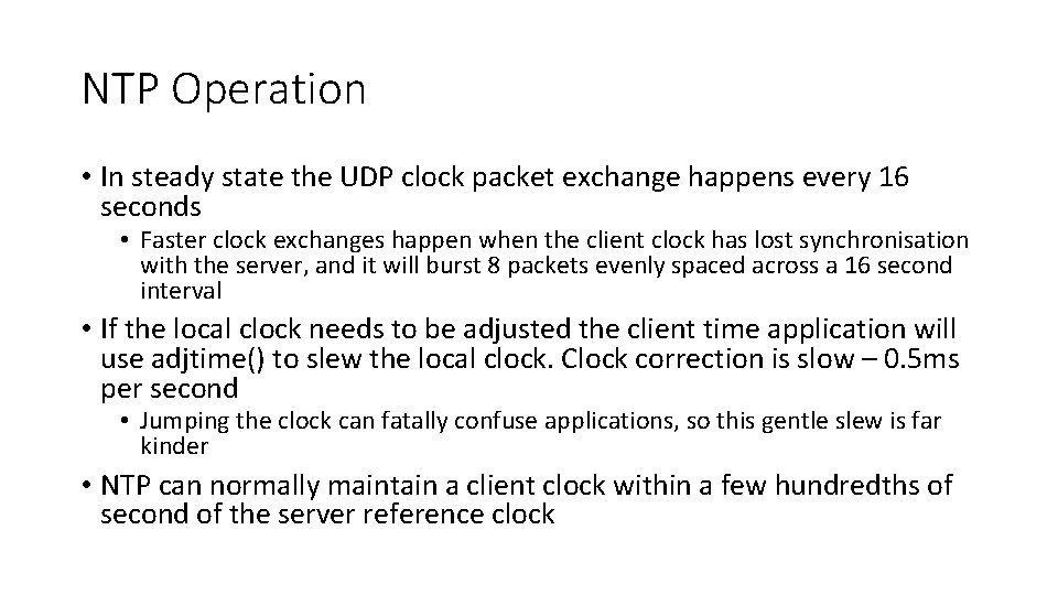 NTP Operation • In steady state the UDP clock packet exchange happens every 16