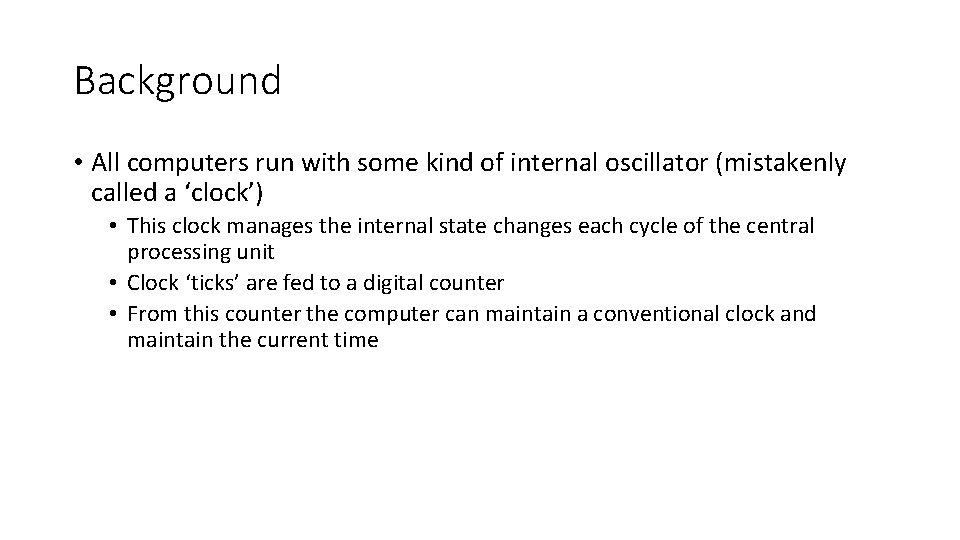 Background • All computers run with some kind of internal oscillator (mistakenly called a
