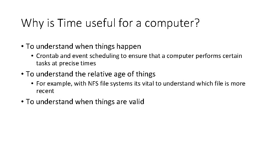 Why is Time useful for a computer? • To understand when things happen •