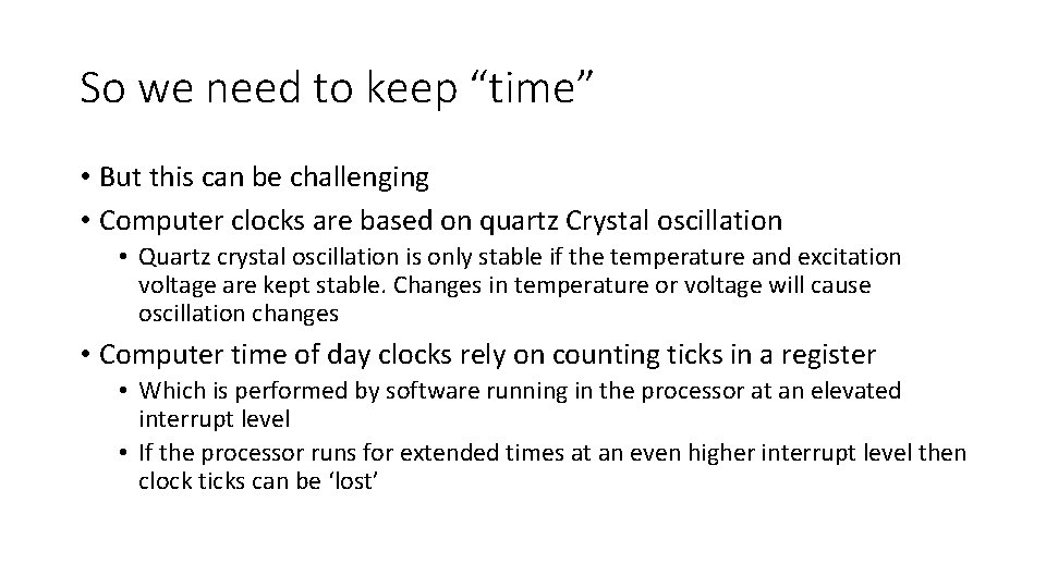 So we need to keep “time” • But this can be challenging • Computer