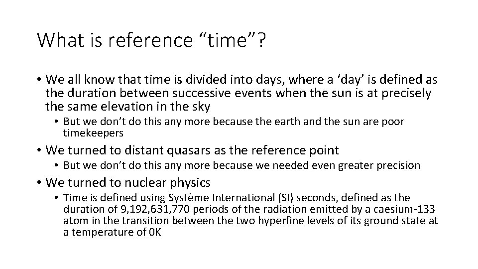 What is reference “time”? • We all know that time is divided into days,