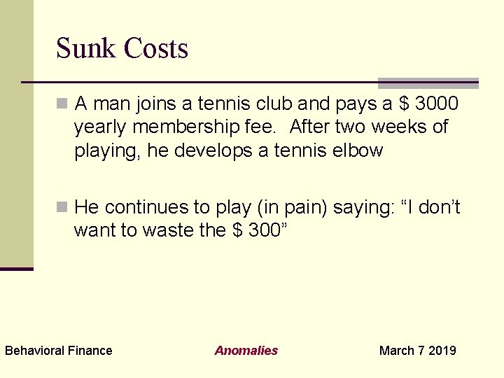 Sunk Costs n A man joins a tennis club and pays a $ 3000