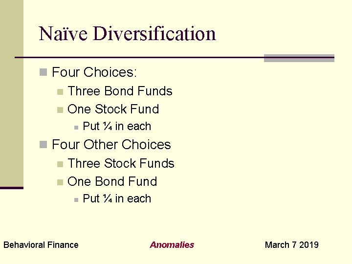 Naïve Diversification n Four Choices: n Three Bond Funds n One Stock Fund n