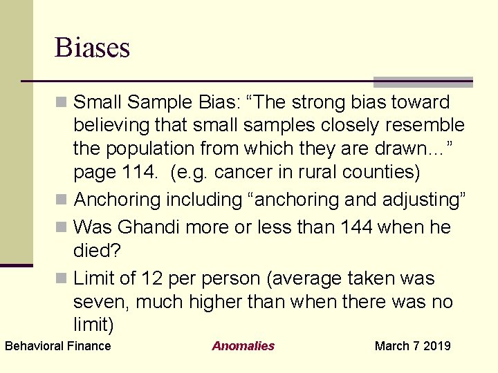 Biases n Small Sample Bias: “The strong bias toward believing that small samples closely