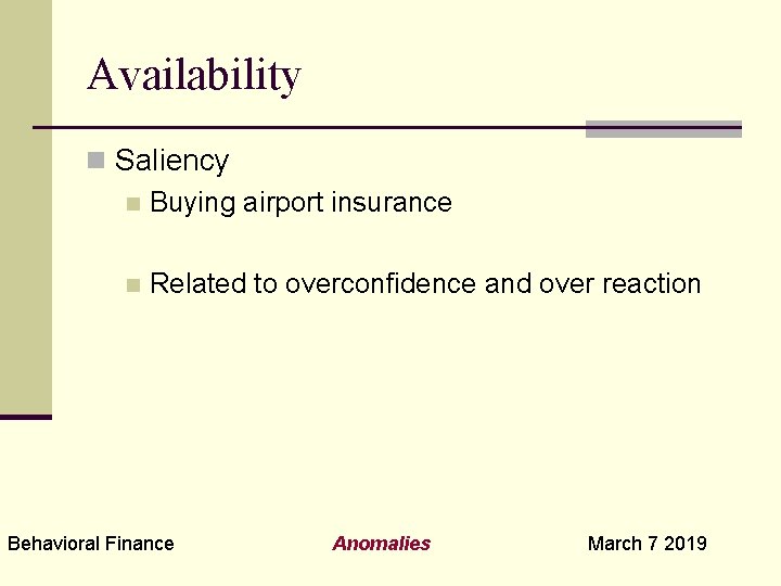 Availability n Saliency n Buying airport insurance n Related to overconfidence and over reaction