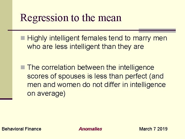 Regression to the mean n Highly intelligent females tend to marry men who are