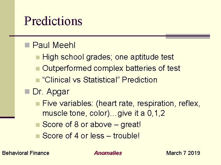 Predictions n Paul Meehl n High school grades; one aptitude test n Outperformed complex