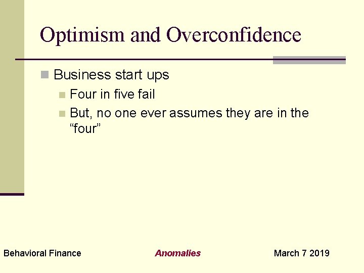 Optimism and Overconfidence n Business start ups n Four in five fail n But,