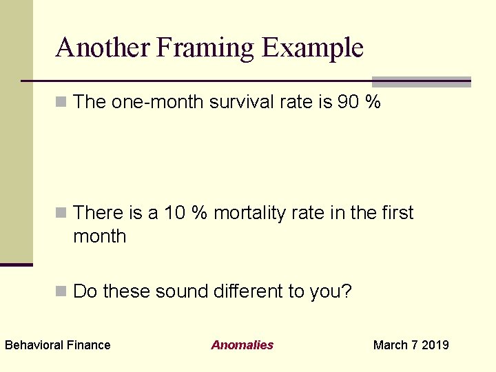 Another Framing Example n The one-month survival rate is 90 % n There is