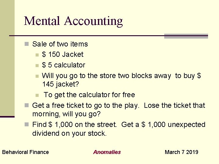 Mental Accounting n Sale of two items $ 150 Jacket n $ 5 calculator