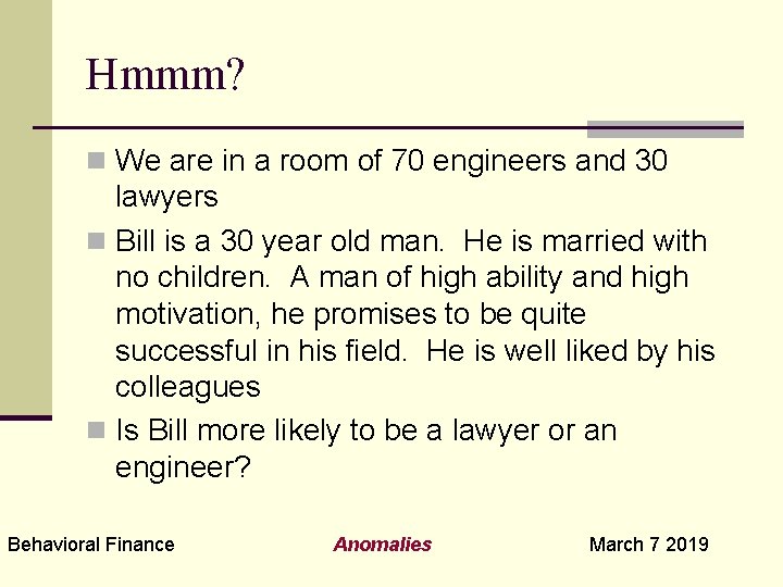 Hmmm? n We are in a room of 70 engineers and 30 lawyers n