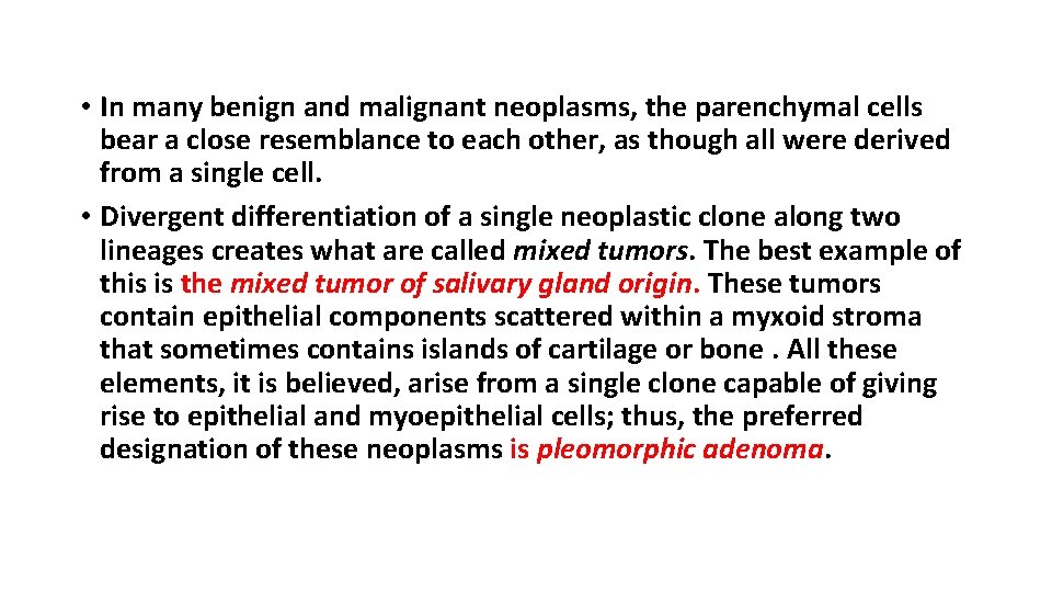  • In many benign and malignant neoplasms, the parenchymal cells bear a close
