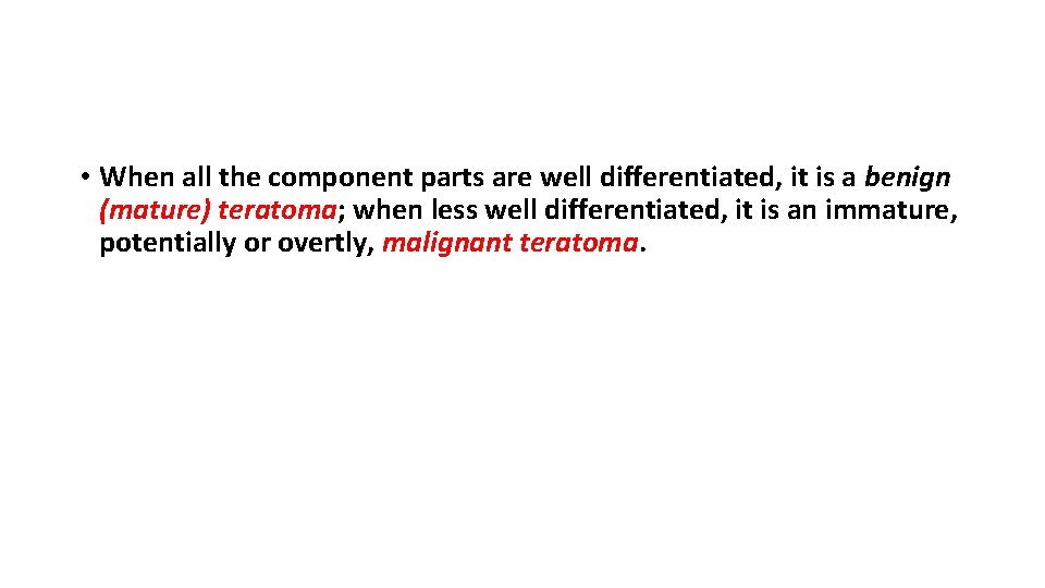  • When all the component parts are well differentiated, it is a benign