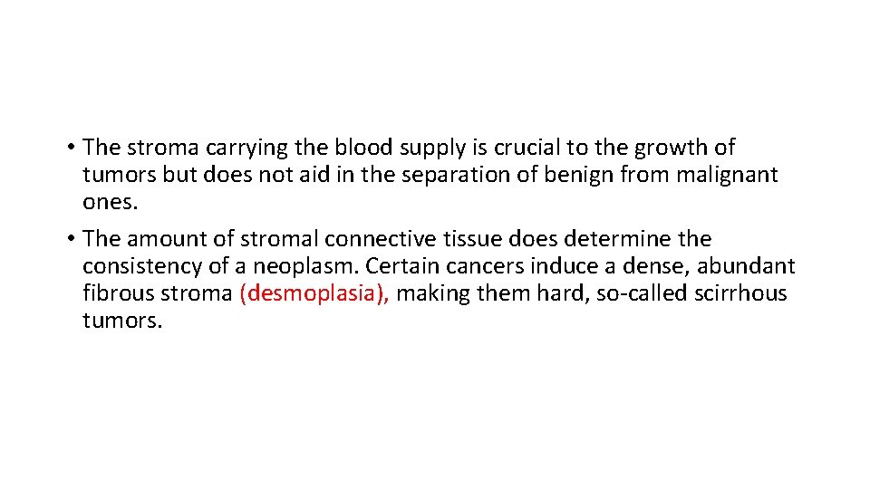  • The stroma carrying the blood supply is crucial to the growth of