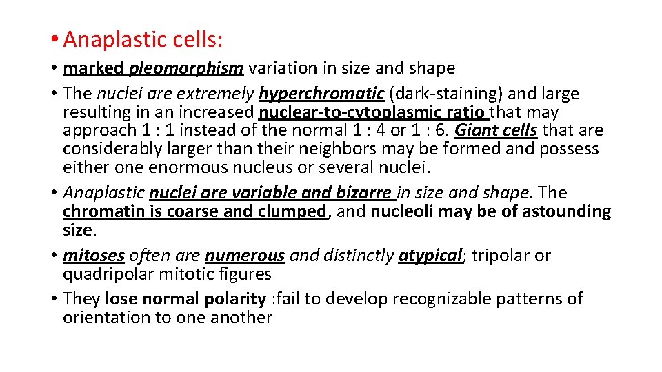  • Anaplastic cells: • marked pleomorphism variation in size and shape • The