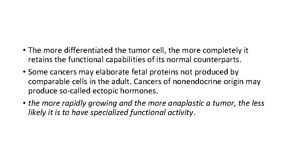  • The more differentiated the tumor cell, the more completely it retains the