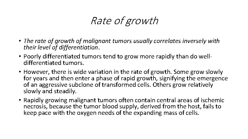 Rate of growth • The rate of growth of malignant tumors usually correlates inversely