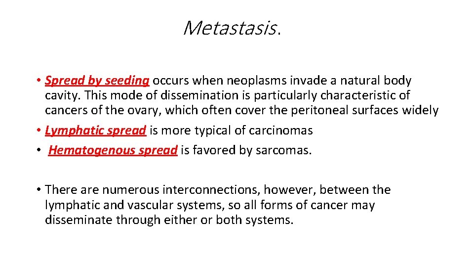 Metastasis. • Spread by seeding occurs when neoplasms invade a natural body cavity. This