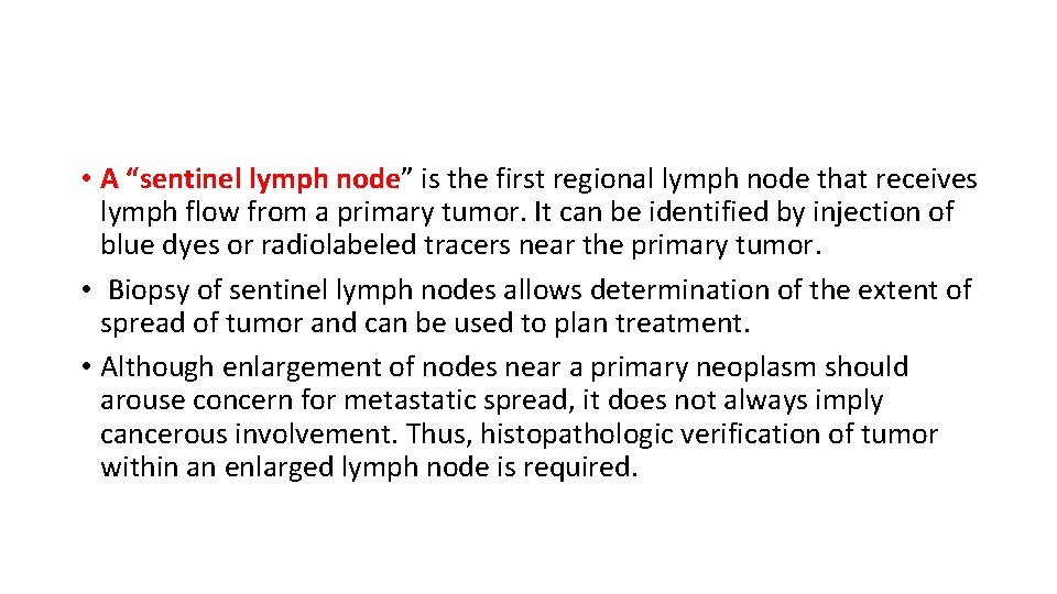  • A “sentinel lymph node” is the first regional lymph node that receives