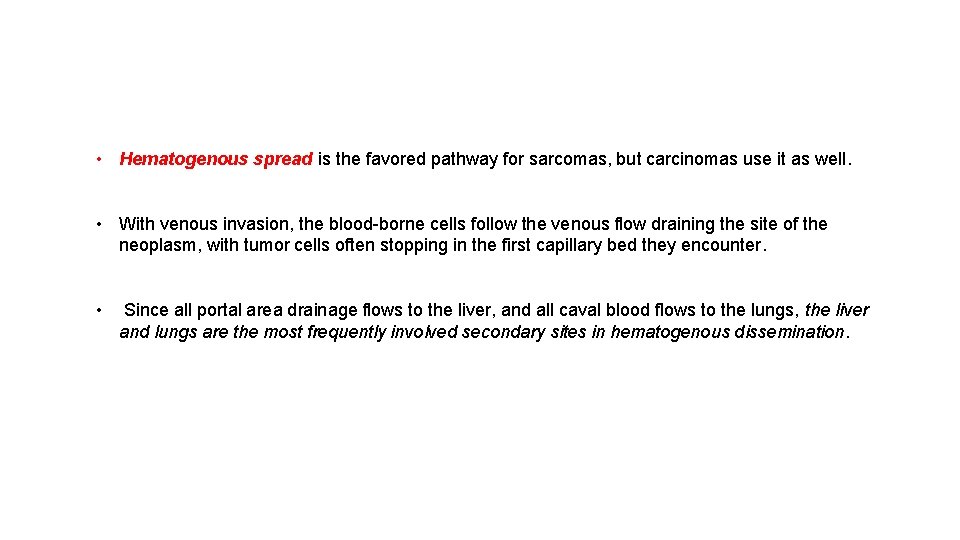  • Hematogenous spread is the favored pathway for sarcomas, but carcinomas use it