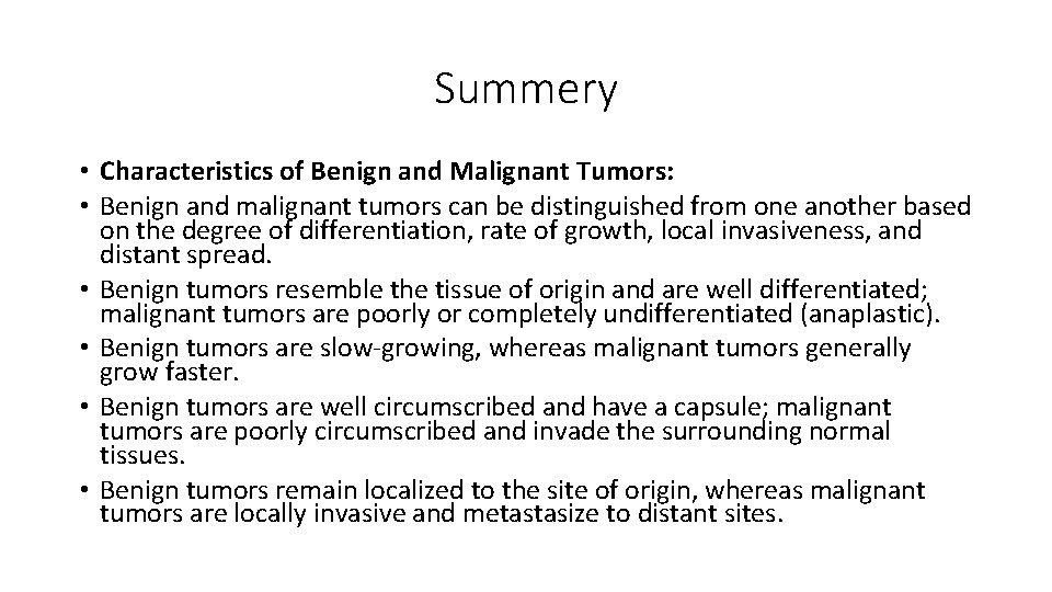 Summery • Characteristics of Benign and Malignant Tumors: • Benign and malignant tumors can