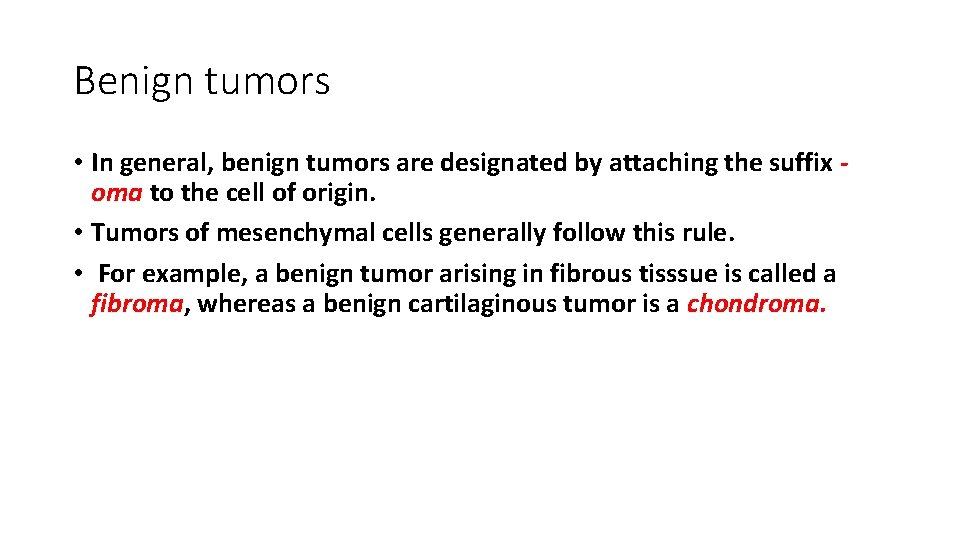 Benign tumors • In general, benign tumors are designated by attaching the suffix oma