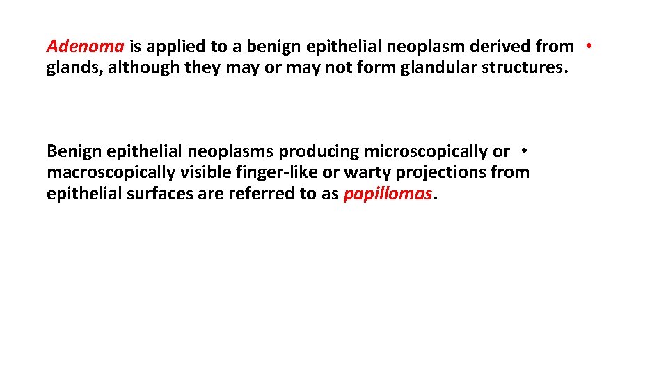 Adenoma is applied to a benign epithelial neoplasm derived from • glands, although they